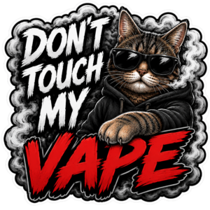 Don't touch my vape!